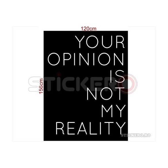 Opinia ta nu este realitatea mea - sticker decorativ mesaj