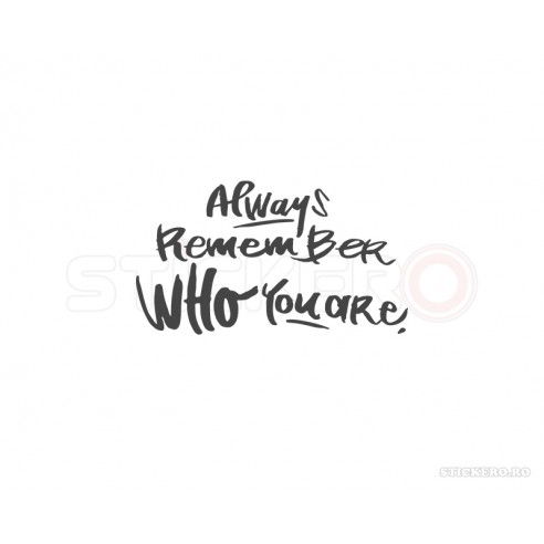 Sticker mesaj- Remeber who you are